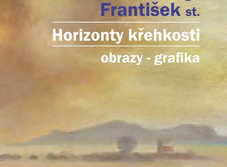 František Hodonský st.: Horizonty křehkosti - vernisáž výstavy