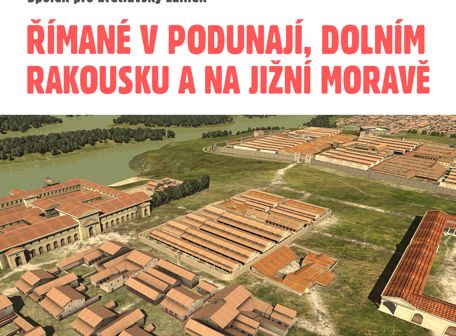 ŘÍMANÉ V PODUNAJÍ, DOLNÍM RAKOUSKU A JIŽNÍ MORAVĚ